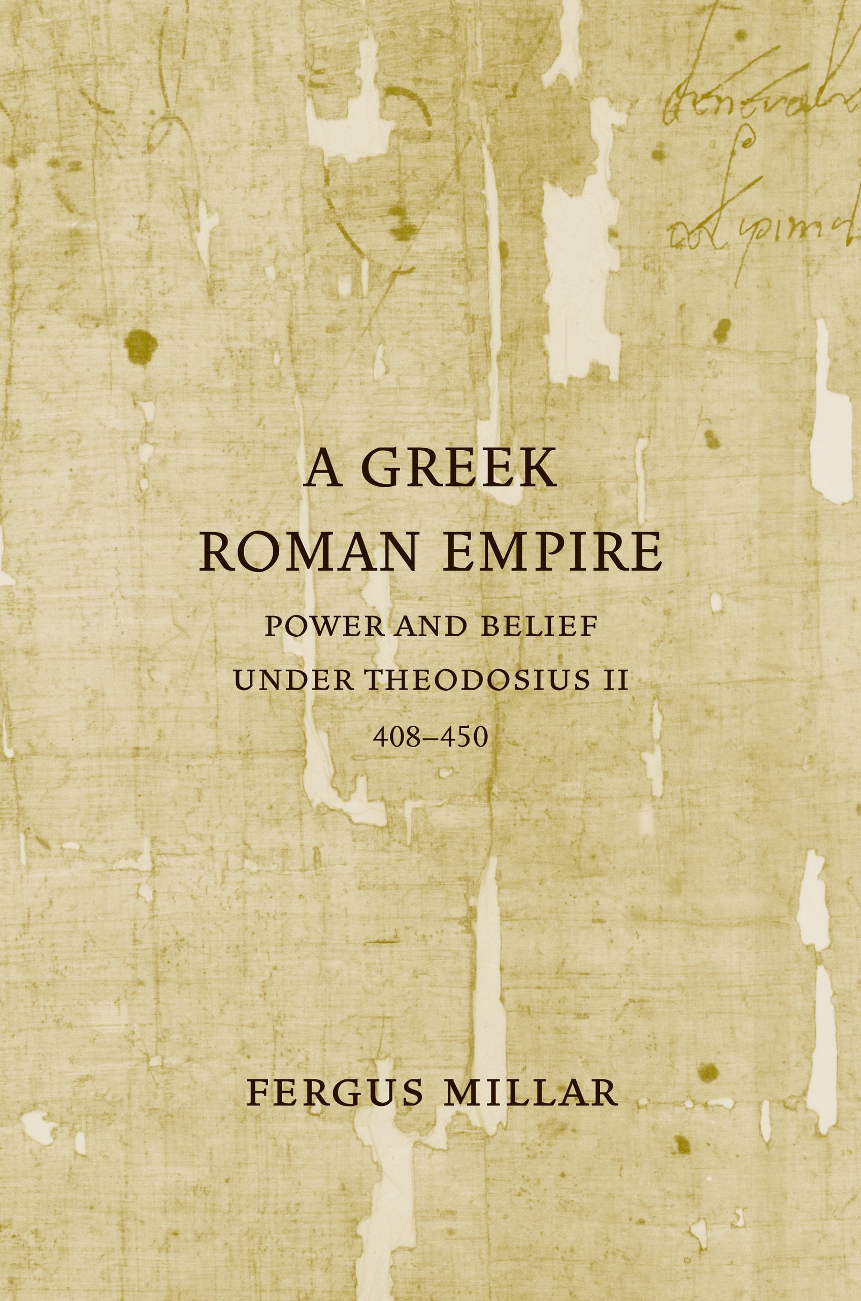Book cover for A Greek Roman Empire. A photo of a manuscript page resembling aged papyrus extends to all edges with a mottled yellow-tan texture tears striations and dark age spots. Faint illegible handwritten script appears in the upper-right corner. Text is dark brown on a textured beige background.